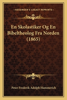 En Skolastiker Og En Bibeltheolog Fra Norden (1865)