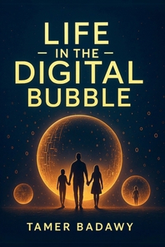 Life in the Digital Bubble: A Digital Visionary’s perspective on the past, present, and future of digital technology—offering a blueprint for ... survive but thrive in the next three decades