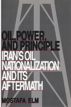 Paperback Oil, Power, and Principle: Iran's Oil Nationalization and Its Aftermath Book