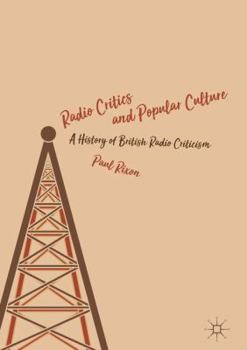 Hardcover Radio Critics and Popular Culture: A History of British Radio Criticism Book
