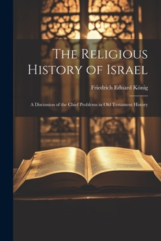 Paperback The Religious History of Israel: A Discussion of the Chief Problems in Old Testament History Book