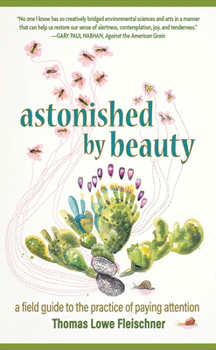 Astonished by Beauty: A Field Guide to the Practice of Paying Attention: A Field Guide to the Practice of Paying Attention
