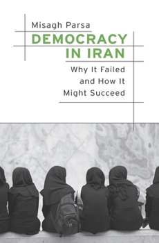 Hardcover Democracy in Iran: Why It Failed and How It Might Succeed Book