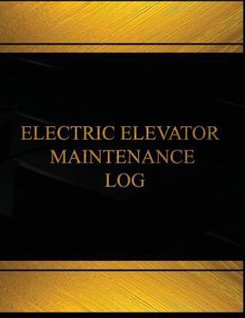 Paperback Elevatic Elevator Maintenance Log (Log Book, Journal - 125 pgs, 8.5 X 11 inches): Elevatic Elevator Maintenance Logbook (Black cover, X-Large) Book