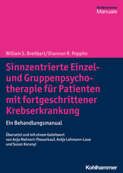 Sinnzentrierte Einzel- Und Gruppenpsychotherapie Fur Patienten Mit Fortgeschrittener Krebserkrankung: Ein Behandlungsmanual