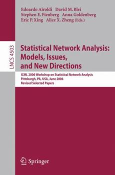 Paperback Statistical Network Analysis: Models, Issues, and New Directions: ICML 2006 Workshop on Statistical Network Analysis, Pittsburgh, Pa, Usa, June 29, 20 Book