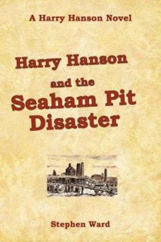 Paperback Harry Hanson and the Seaham Pit Disaster: A Harry Hanson Novel Book