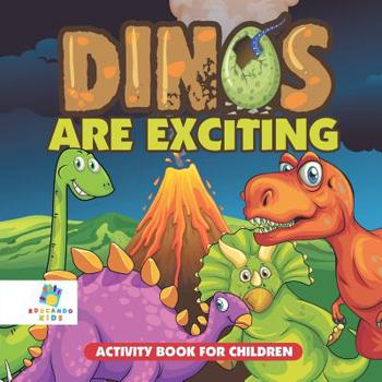 Paperback Dinos Are Exciting! Activity Book for Children Book