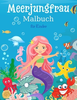 Meerjungfrau Färbung Buch für Kinder: Meerjungfrau Färbung Buch für Kinder: Große Färbung & Activity Book für Kinder mit niedlichen Meerjungfrauen ... beste Geschenk für Kinder!