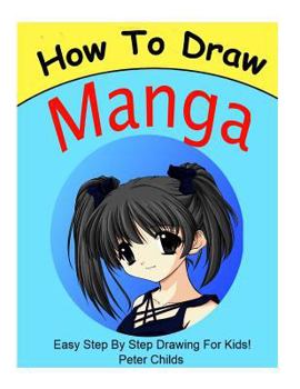 Paperback How to Draw Manga: Draw Manga Characters Step by Step: How to Draw Anime, How to Draw Anime for Kids, How to Draw Manga for Beginners, Ho Book