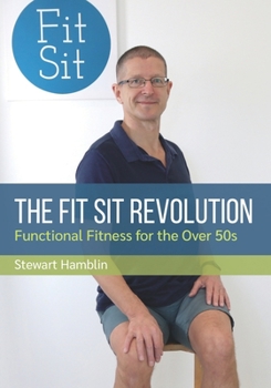 Paperback The Fit Sit Revolution: Functional Fitness for the Over 50s Book