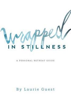 Paperback Wrapped in Stillness: A Personal Retreat Guide Book