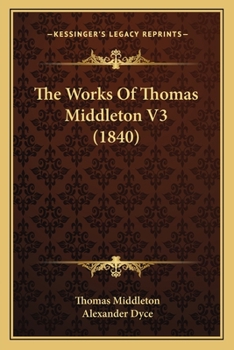 Paperback The Works Of Thomas Middleton V3 (1840) Book