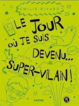 Cactus 09 : Le jour où je suis devenu... super vilain !