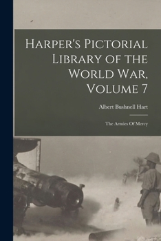 Paperback Harper's Pictorial Library of the World War, Volume 7: The Armies Of Mercy Book