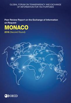Paperback Global Forum on Transparency and Exchange of Information for Tax Purposes: Monaco 2018 (Second Round): Peer Review Report on the Exchange of Informati Book
