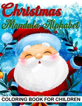 Paperback Christmas Mandala Alphabet Coloring Book for Children: Beautiful Mandala Alphabet Learning and Coloring Book for Children, Toddlers, Kids, Christmas M Book