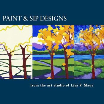 Paperback Paint & Sip Designs: Volume 1 Book