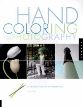 Paperback Hand Coloring Black & White Photography: An Introduction and Step-By-Step Guide Book