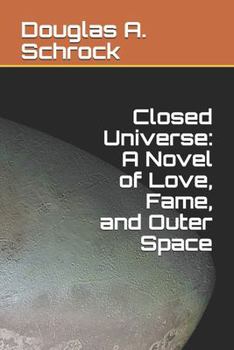 Paperback Closed Universe: A Novel of Love, Fame, and Outer Space Book