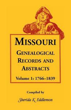Paperback Missouri Genealogical Records and Abstracts, Volume 1: 1766-1839 Book