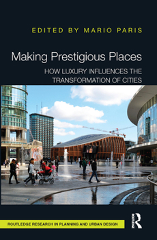 Paperback Making Prestigious Places: How Luxury Influences the Transformation of Cities Book