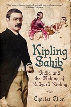 Hardcover Kipling Sahib: India and the Making of Rudyard Kipling Book