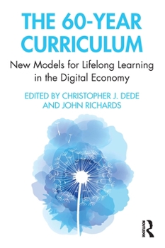 Paperback The 60-Year Curriculum: New Models for Lifelong Learning in the Digital Economy Book