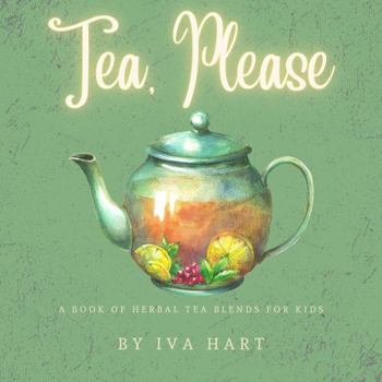 Paperback Tea, Please!: A Book of Herbal Tea Recipes for Kids Book