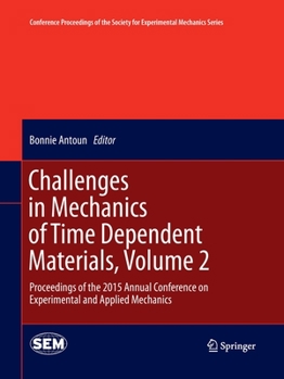 Paperback Challenges in Mechanics of Time Dependent Materials, Volume 2: Proceedings of the 2015 Annual Conference on Experimental and Applied Mechanics Book