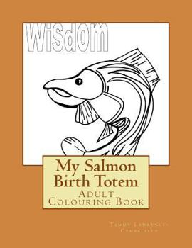 Paperback My Salmon Birth Totem: Adult Colouring Book