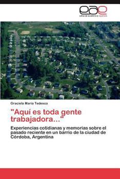 Paperback "Aqui Es Toda Gente Trabajadora..." [Spanish] Book
