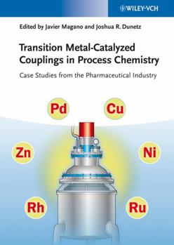 Hardcover Transition Metal-Catalyzed Couplings in Process Chemistry: Case Studies from the Pharmaceutical Industry Book