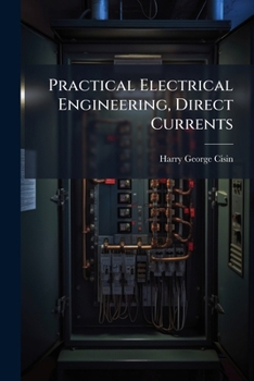 Paperback Practical Electrical Engineering, Direct Currents Book