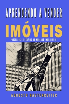 Paperback Aprendendo a Vender Imóveis: Processos e desafios do mercado imobiliário [Portuguese] Book