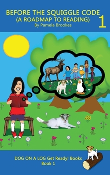 Hardcover Before the Squiggle Code (a Roadmap to Reading): Get Ready to Read: Simple, Fun, and Effective Activities for New or Struggling Readers Including Thos Book