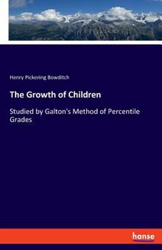 Paperback The Growth of Children: Studied by Galton's Method of Percentile Grades Book