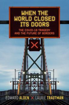 Hardcover When the World Closed Its Doors: The Covid-19 Tragedy and the Future of Borders Book