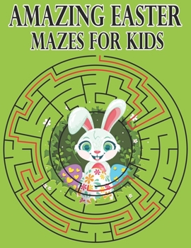 Paperback Amazing Easter Mazes for Kids: Maze Activity Book kids Workbook for Games, Puzzles Book