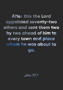 Paperback Luke 10: 1 Notebook: After this the Lord appointed seventy-two others and sent them two by two ahead of him to every town and p Book