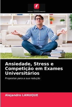 Paperback Ansiedade, Stress e Competição em Exames Universitários [Portuguese] Book