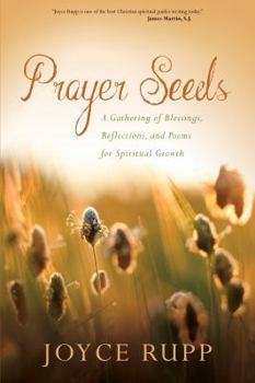 Paperback Prayer Seeds: A Gathering of Blessings, Reflections, and Poems for Spiritual Growth Book