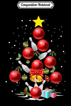 Composition Notebook: Funny Bowling Christmas Tree Gift For Men Women Kids  Journal/Notebook Blank Lined Ruled 6x9 100 Pages