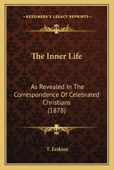 Paperback The Inner Life: As Revealed In The Correspondence Of Celebrated Christians (1878) Book