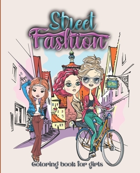 Paperback Street Fashion Coloring Book: Fashion Coloring Book for Girls with Stunning Street Background and Fashion Designs Relaxing and Stress Relief Colorin Book