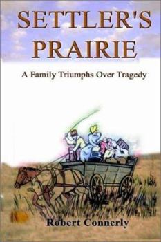 Hardcover Settler's Prairie: A Family Triumphs Over Tragedy Book