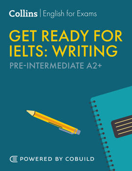 Get Ready for IELTS Writing: IELTS 4+ (A2+) (Collins English for IELTS)
