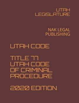 Paperback Utah Code Title 77 Utah Code of Criminal Procedure 2020 Edition: Nak Legal Publishing Book