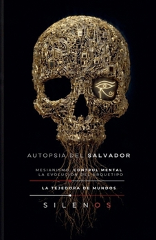 La Autopsia del Salvador: Evolución del Arquetipo (Illuminati) (Spanish Edition)