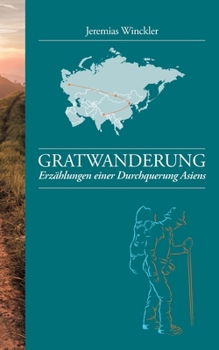 Paperback Gratwanderung: Erzählungen einer Durchquerung Asiens [German] Book